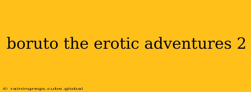 boruto the erotic adventures 2