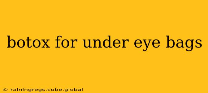 botox for under eye bags