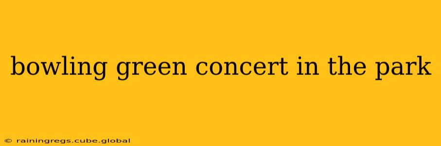 bowling green concert in the park