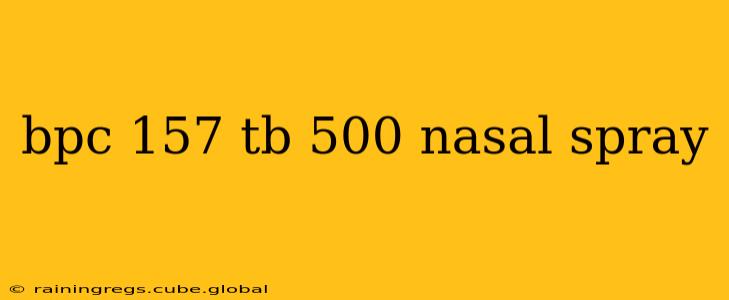 bpc 157 tb 500 nasal spray