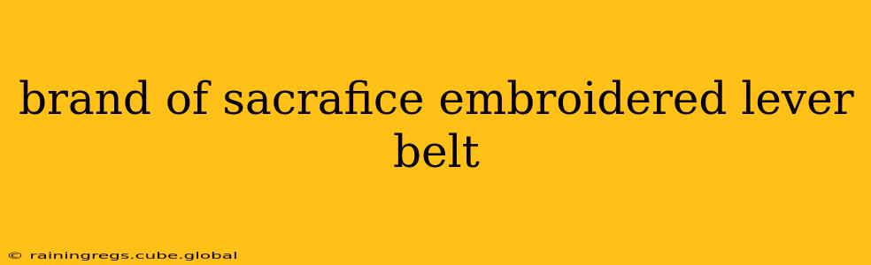 brand of sacrafice embroidered lever belt