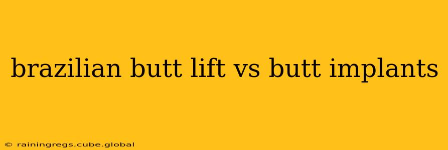 brazilian butt lift vs butt implants