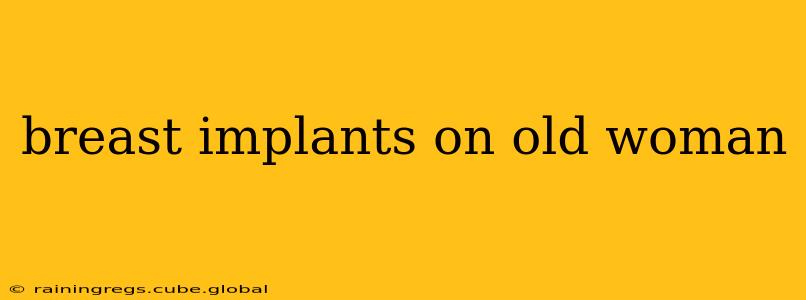 breast implants on old woman