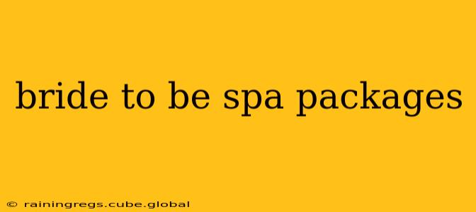 bride to be spa packages