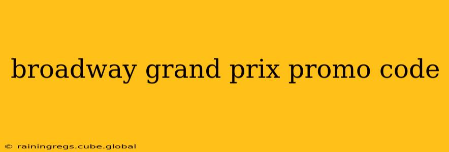 broadway grand prix promo code