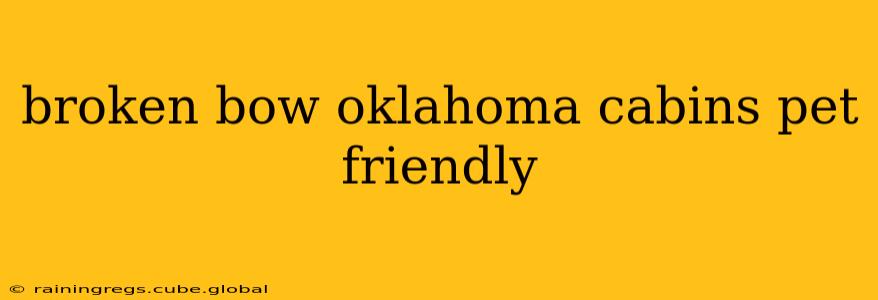 broken bow oklahoma cabins pet friendly