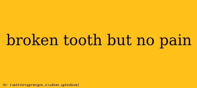 broken tooth but no pain