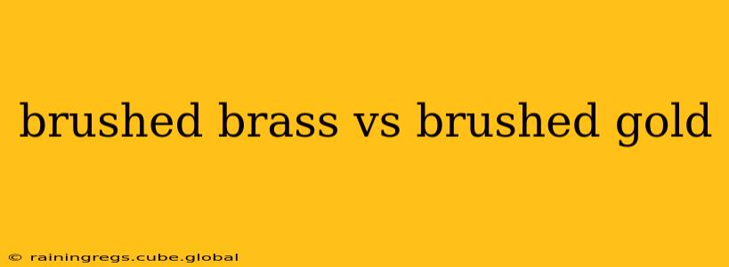 brushed brass vs brushed gold