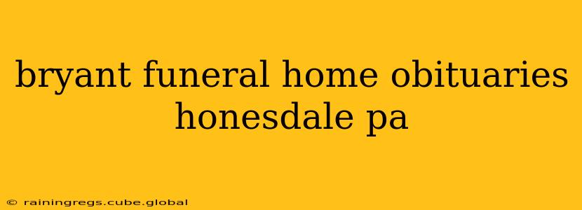 bryant funeral home obituaries honesdale pa