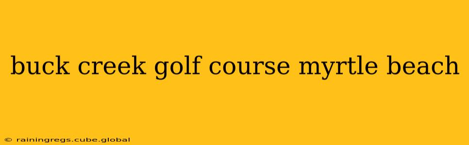 buck creek golf course myrtle beach