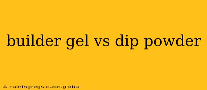 builder gel vs dip powder