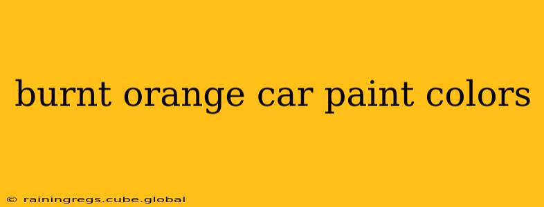 burnt orange car paint colors