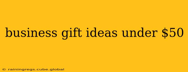 business gift ideas under $50