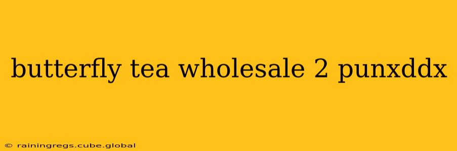 butterfly tea wholesale 2 punxddx butterfly tea wholesale 2 punxddx