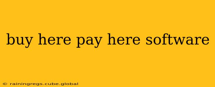buy here pay here software