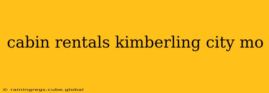 cabin rentals kimberling city mo