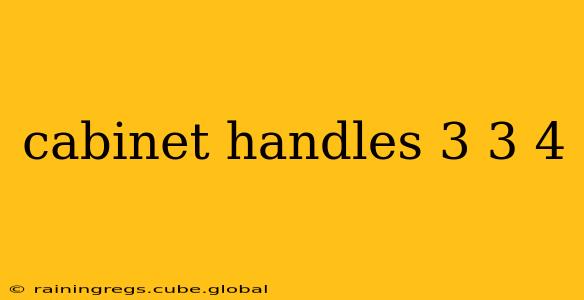 cabinet handles 3 3 4