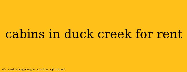 cabins in duck creek for rent