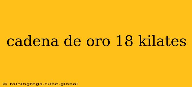 cadena de oro 18 kilates