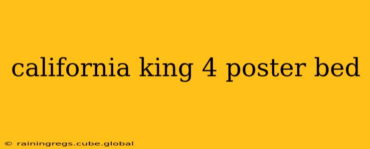 california king 4 poster bed