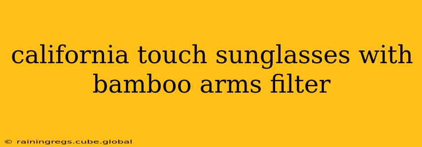 california touch sunglasses with bamboo arms filter