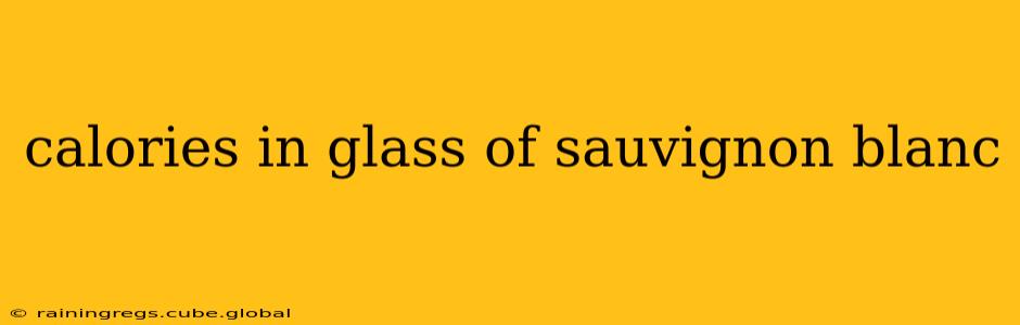 calories in glass of sauvignon blanc