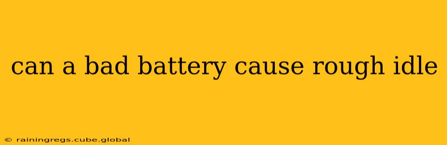can a bad battery cause rough idle