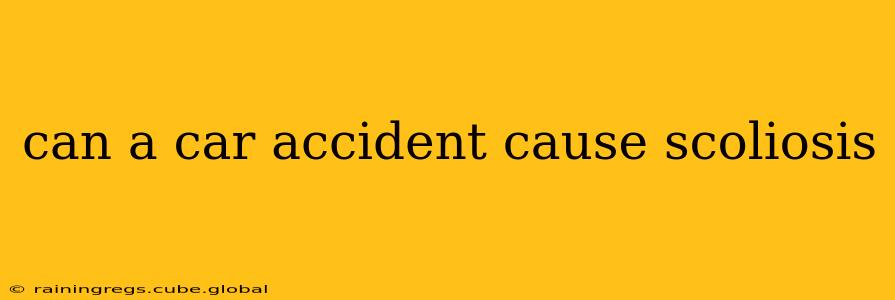 can a car accident cause scoliosis