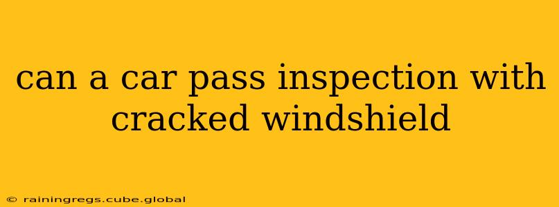 can a car pass inspection with cracked windshield