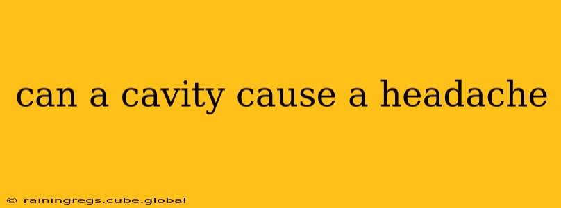 can a cavity cause a headache
