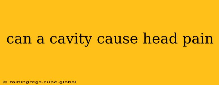 can a cavity cause head pain