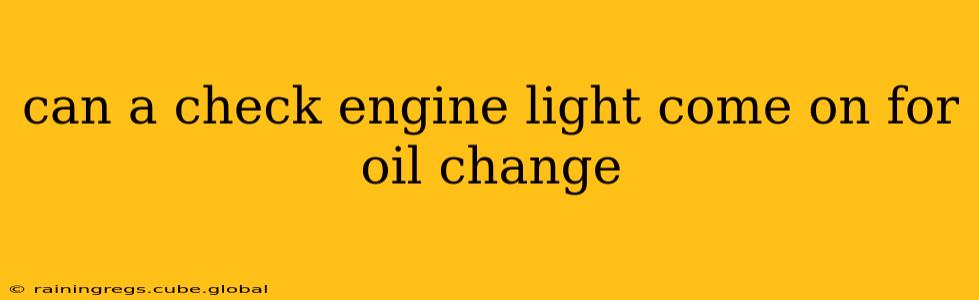 can a check engine light come on for oil change