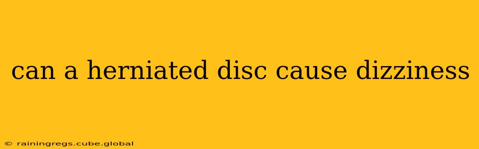 can a herniated disc cause dizziness