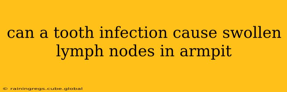 can a tooth infection cause swollen lymph nodes in armpit