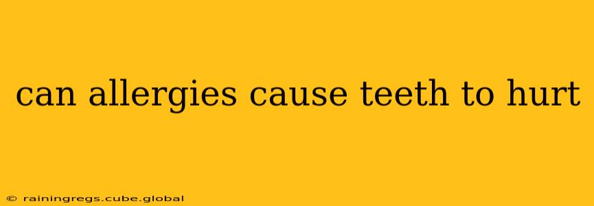 can allergies cause teeth to hurt