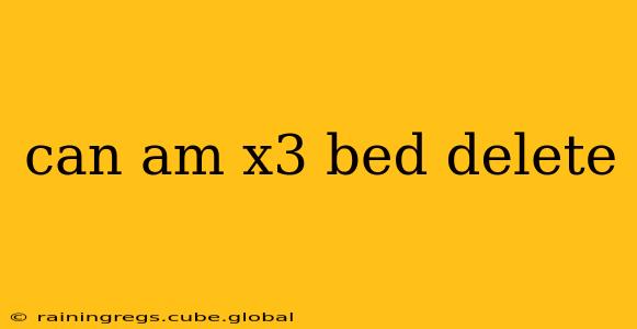 can am x3 bed delete