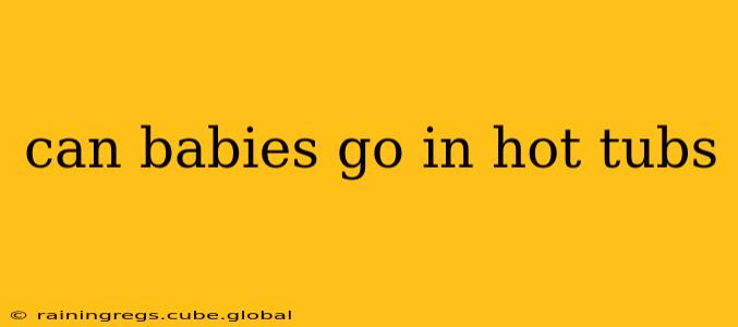 can babies go in hot tubs