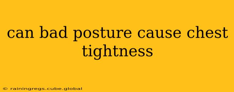 can bad posture cause chest tightness