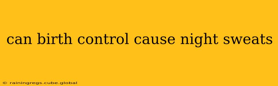 can birth control cause night sweats