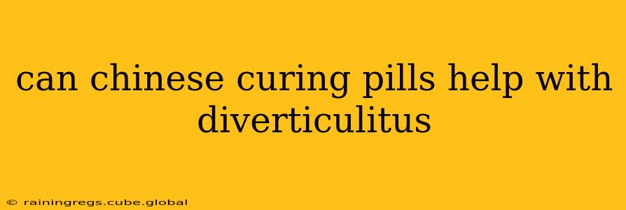 can chinese curing pills help with diverticulitus