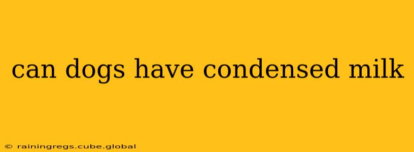 can dogs have condensed milk