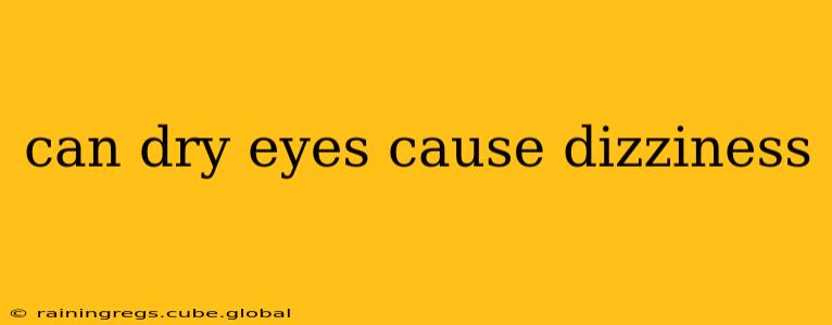 can dry eyes cause dizziness