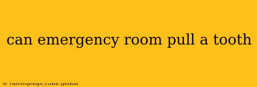 can emergency room pull a tooth