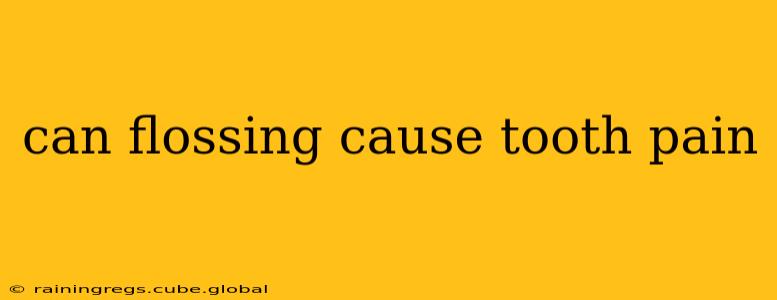 can flossing cause tooth pain