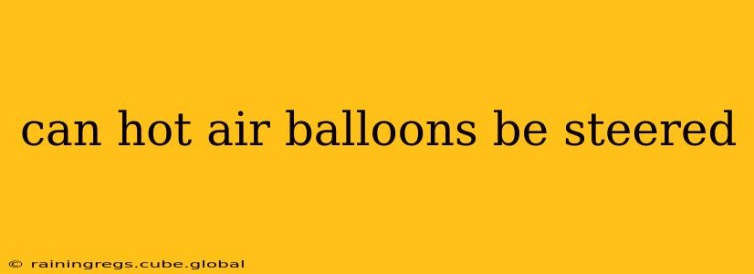 can hot air balloons be steered