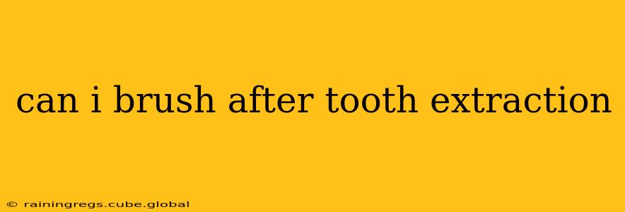can i brush after tooth extraction