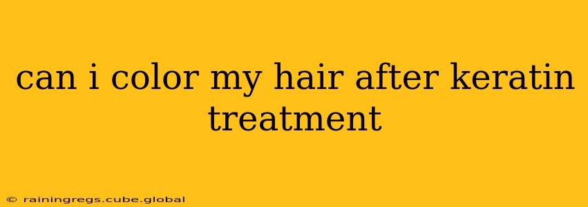 can i color my hair after keratin treatment