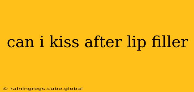 can i kiss after lip filler