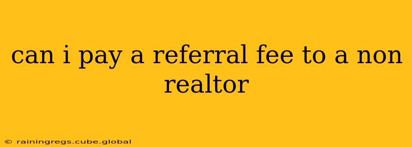 can i pay a referral fee to a non realtor