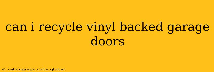 can i recycle vinyl backed garage doors